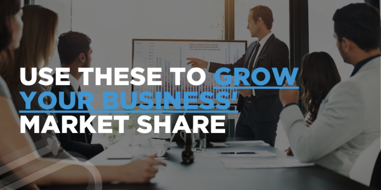 Use these to grow your business’ market share